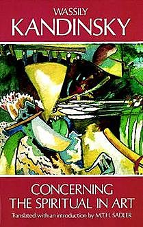 Kandinsky, the Spiritual In Art, Wassily Kandinsky