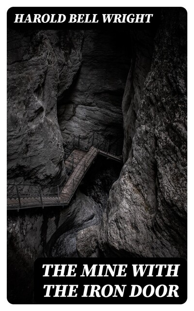 The Mine with the Iron Door, Harold Bell Wright