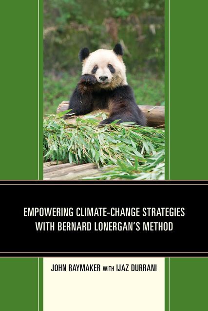 Empowering Climate-Change Strategies with Bernard Lonergan's Method, John Raymaker