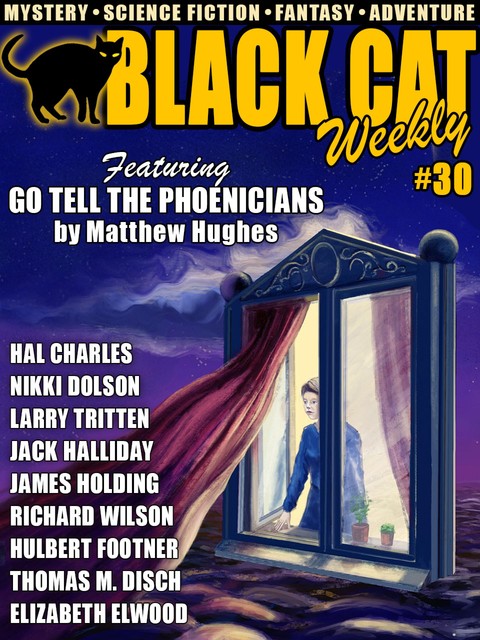 Black Cat Weekly #30, Richard Wilson, Hulbert Footner, Thomas Disch, Matthew Hughes, Hal Charles, James Holding, Nikki Dolson, Larry Tritten, Elizabeth Elwood