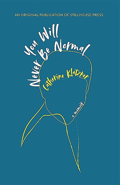 You Will Never Be Normal, Catherine Klatzker