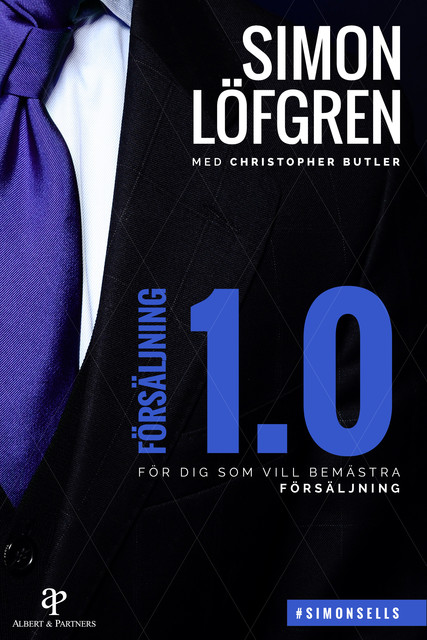 Försäljning 1.0 – För dig som vill bemästra försäljning, Simon Löfgren