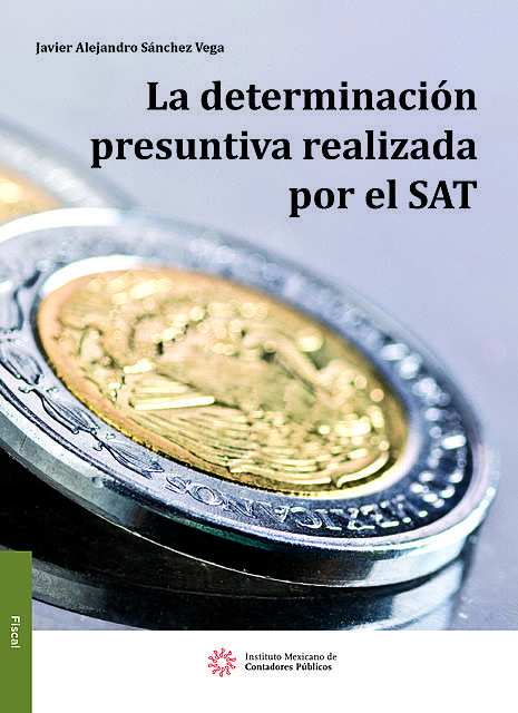 La Determinación Presuntiva Realizada por el SAT, Javier Alejandro Sánchez Vega