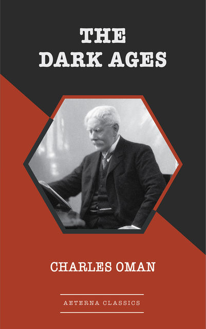 The Dark Ages, Charles Oman