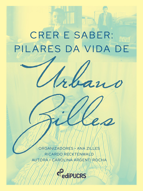 Crer e Saber: pilares da vida de Urbano Zilles, Carolina Rocha, Ana Zilles, Ricardo Recktenwald