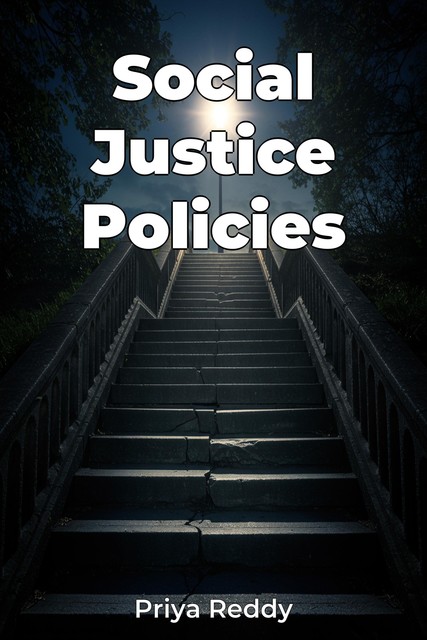 Social Justice Policies, Priya Reddy