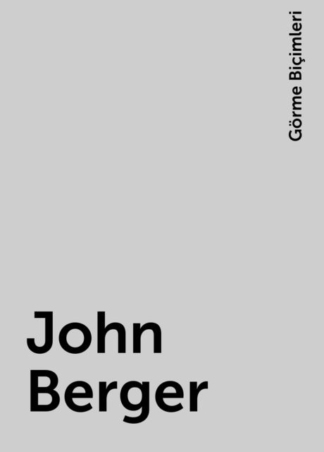 John Berger, Görme Biçimleri