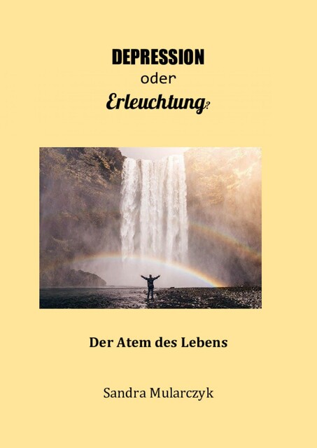 Depression oder Erleuchtung, Sandra Mularczyk