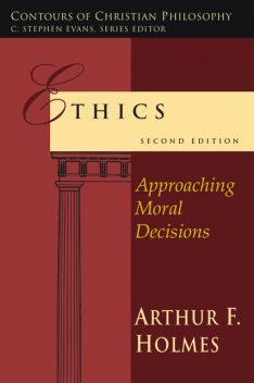 Ethics, Arthur F. Holmes