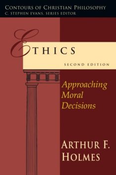 Ethics, Arthur F. Holmes