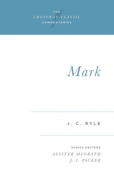 Mark (Expository Thoughts on the Gospels), J.C.Ryle