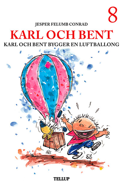 Karl och Bent #8: Karl och Bent bygger en luftballong, Jesper Felumb Conrad