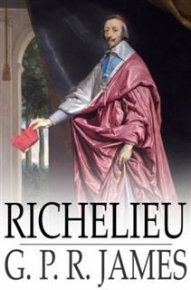 Richelieu, G. P. R. James