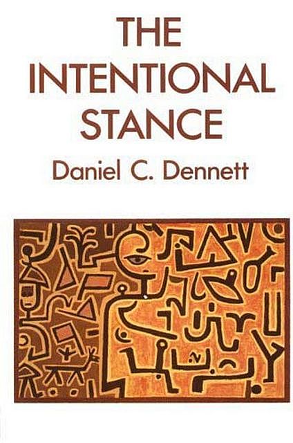 The Intentional Stance, Daniel Dennett