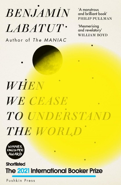 When We Cease to Understand the World, Benjamín Labatut