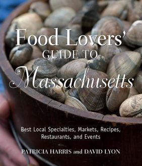 Food Lovers' Guide to Massachusetts, Patricia Harris, David Lyon
