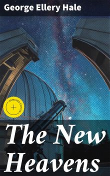 The New Heavens, George Ellery Hale