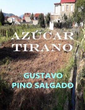 Azúcar tirano, Gustavo Pino Salgado