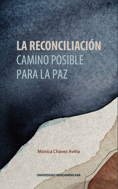 La reconciliación: camino posible para la paz, Mónica Chávez Aviña