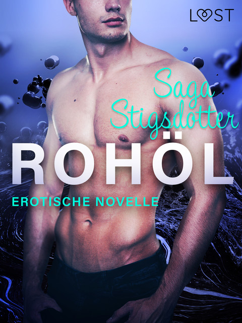 Rohöl – Erotische Novelle, Saga Stigsdotter