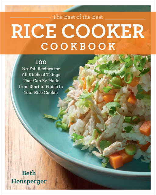 The Best of the Best Rice Cooker Cookbook, Beth Hensperger