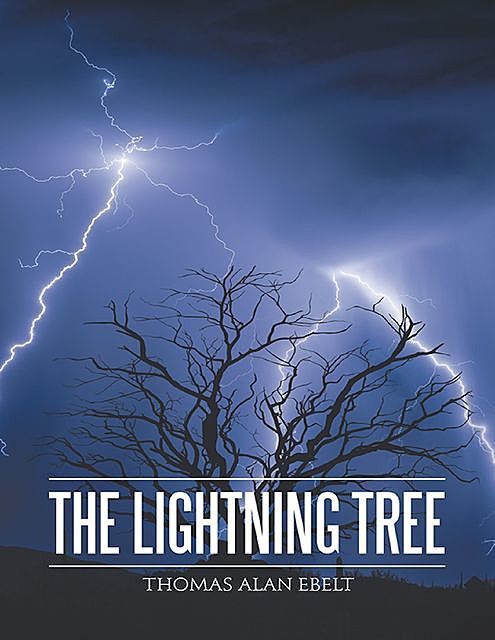 The Lightning Tree, Thomas Alan Ebelt