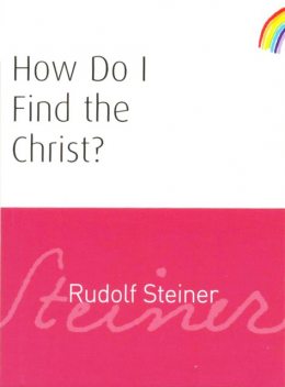 How Do I Find the Christ, Rudolf Steiner