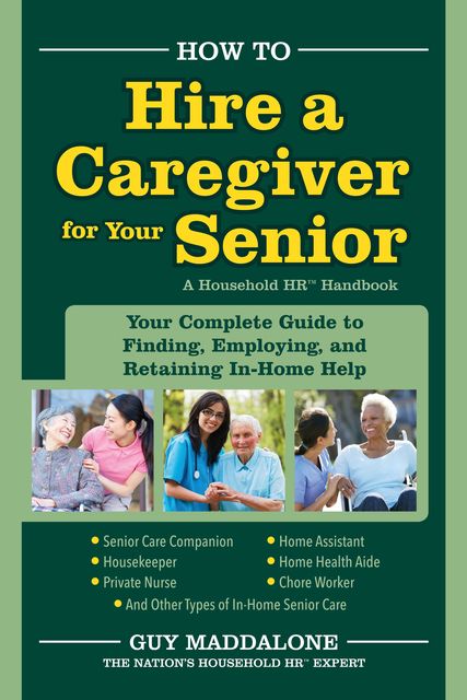How to Hire a Caregiver for Your Senior, Guy Maddalone