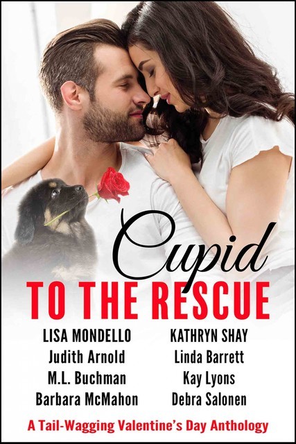 Cupid to the Rescue, Judith Arnold, Barbara Mcmahon, M.L. Buchman, Lisa Mondello, Kay Lyons, Debra Salonen, Kathryn Shay, Linda Barrett