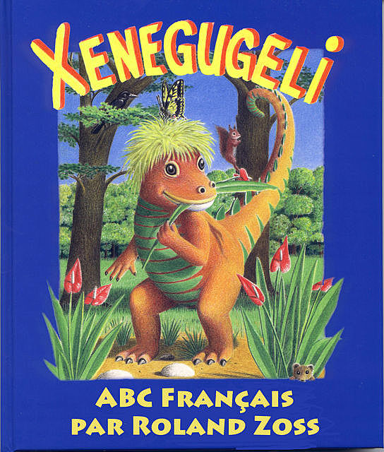 ABC Xenegugeli, Français, Roland Zoss