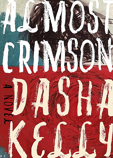 Almost Crimson, Dasha Kelly