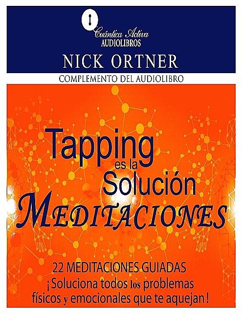 Meditaciones de tapping es la solución, Nick Ortner