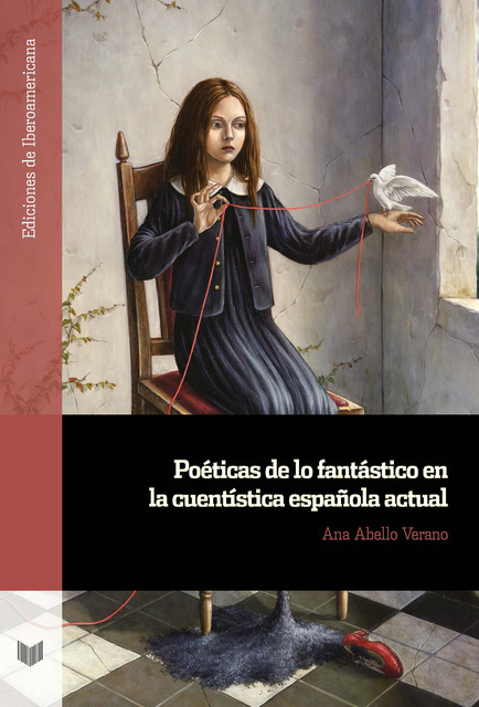 Poéticas de lo fantástico en la cuentística española actual, Ana Abello Verano