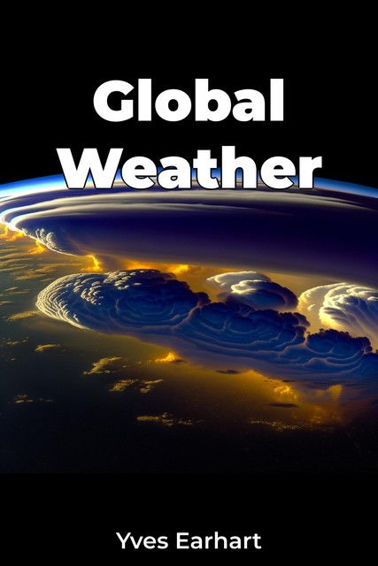 Global Weather, Yves Earhart