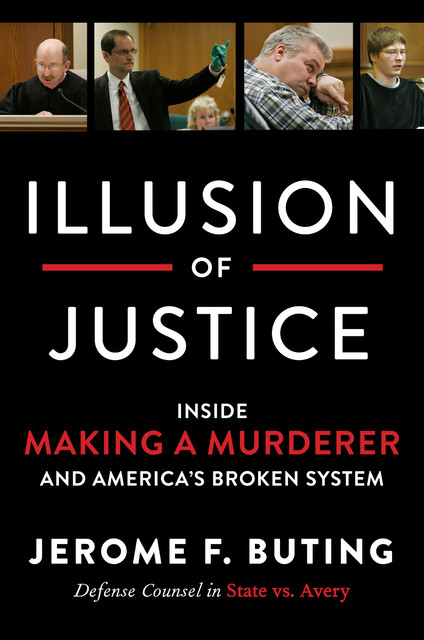 Illusion of Justice, Jerome F. Buting