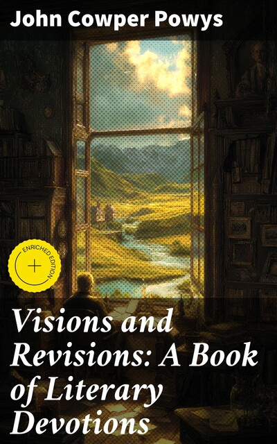 Visions and Revisions: A Book of Literary Devotions, John Cowper Powys