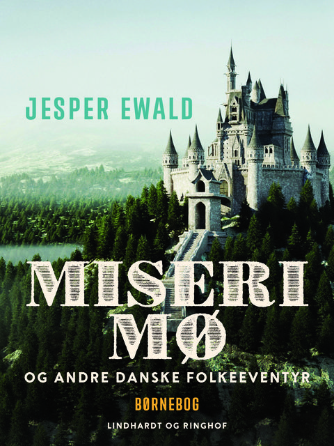 Miseri Mø og andre danske folkeeventyr, Jesper Ewald