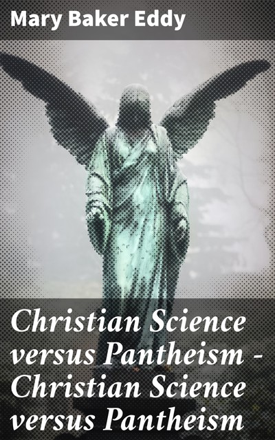 Christian Science versus Pantheism — Christian Science versus Pantheism, Mary Baker Eddy