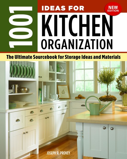 1001 Ideas for Kitchen Organization, New Edition, Joseph R. Provey