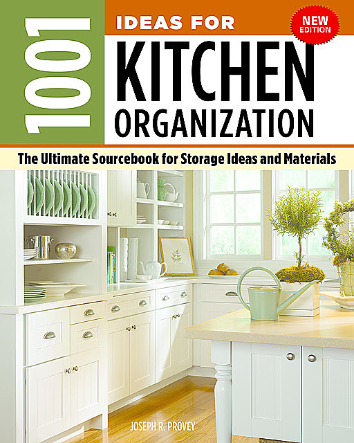 1001 Ideas for Kitchen Organization, New Edition, Joseph R. Provey
