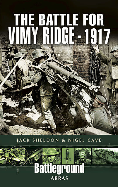 Battle for Vimy Ridge, 1917, Nigel Cave