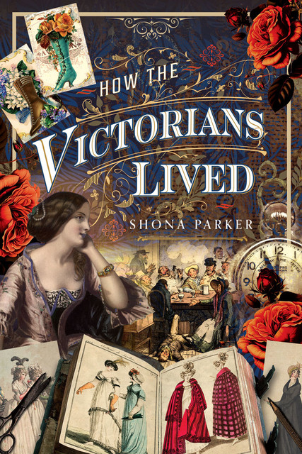 How the Victorians Lived, Shona Parker