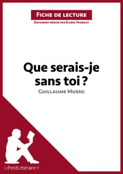Que serais-je sans toi ? de Guillaume Musso (Fiche de lecture), Elodie Thiébaut, lePetitLittéraire.fr