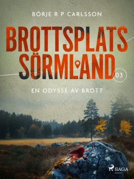 Brottsplats Sörmland. 3, En odyssé av brott, BörjeR.P. Carlsson