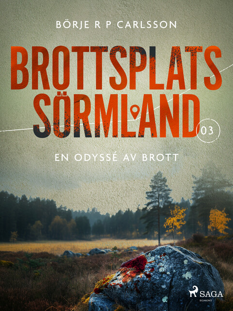 Brottsplats Sörmland. 3, En odyssé av brott, BörjeR.P. Carlsson