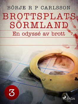 Brottsplats Sörmland. 3, En odyssé av brott, BörjeR.P. Carlsson
