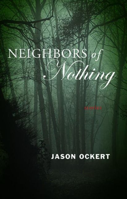 Neighbors of Nothing, Jason Ockert