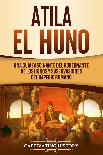 Atila el Huno, Captivating History