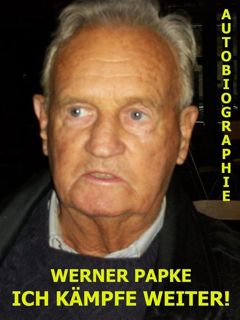 Ich kämpfe weiter, Werner Papke