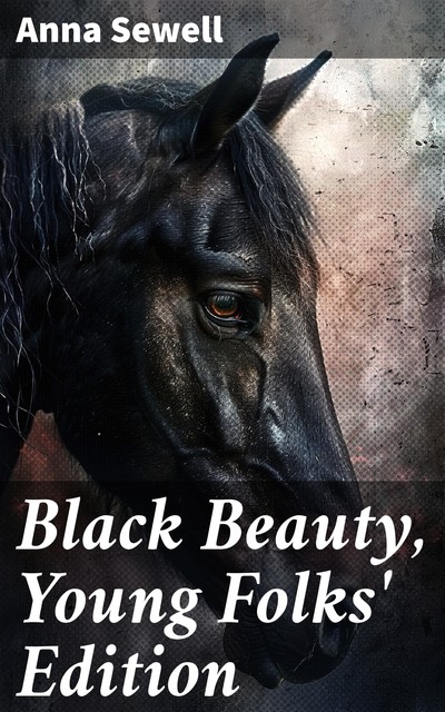 Black Beauty, Young Folks' Edition, Anna Sewell